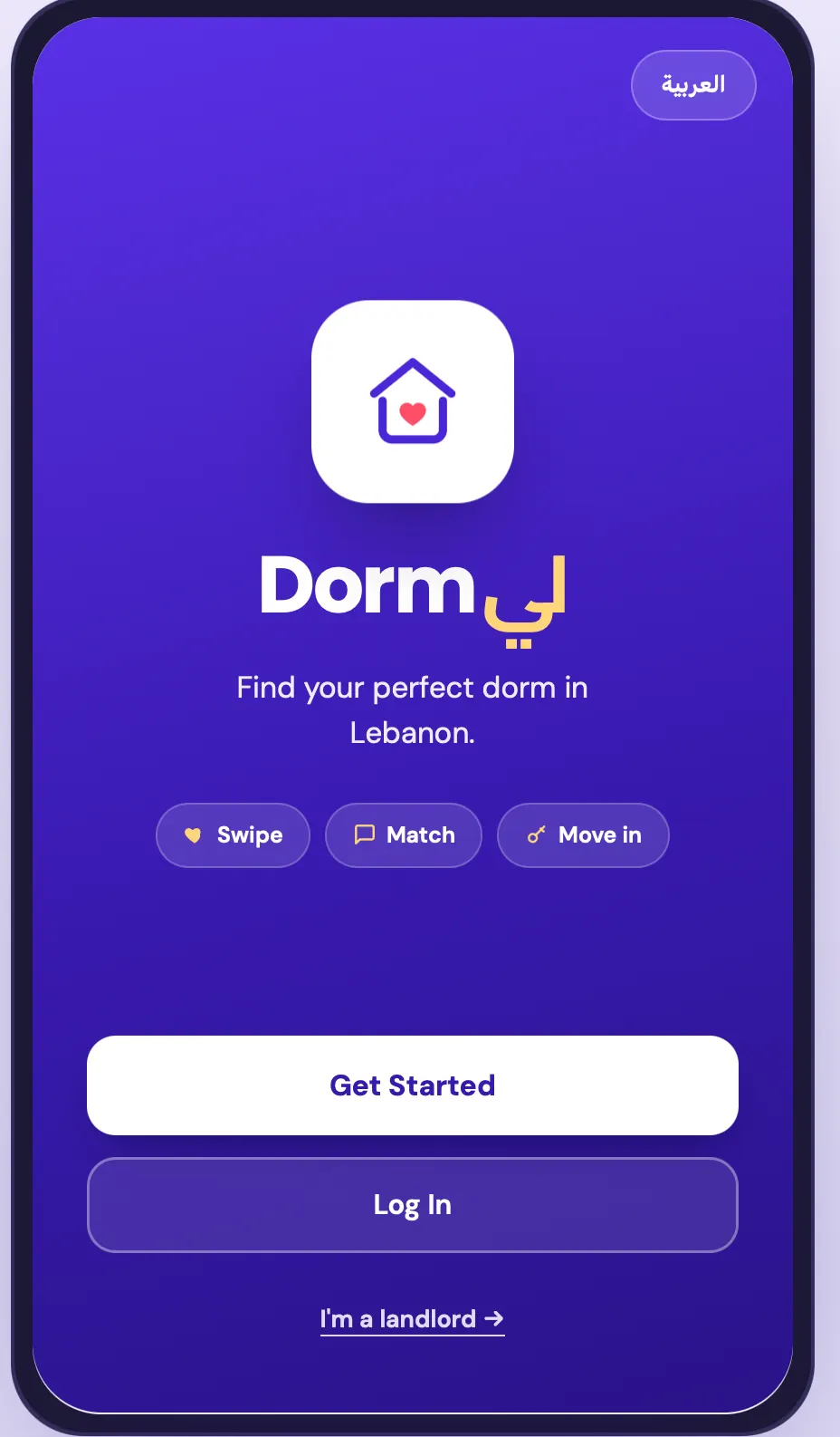 Dormly welcome screen: “Find your perfect dorm in Lebanon” with Swipe, Match and Move in chips and Get Started / Log in buttons.